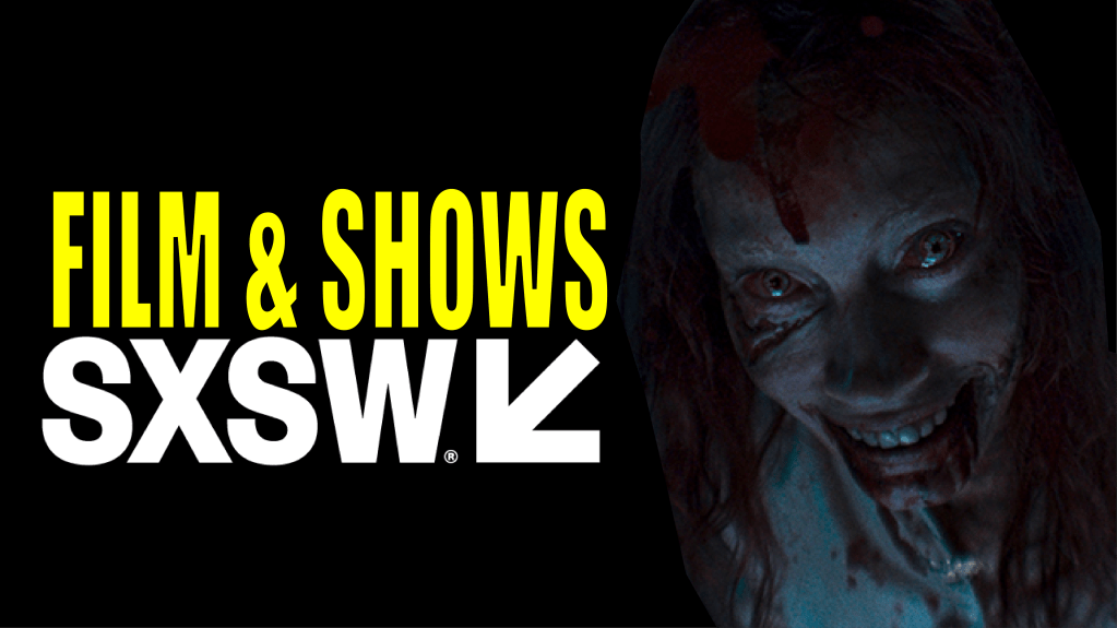 Most Anticipated Films and Shows at&nbsp;SXSW