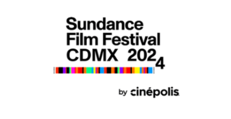 Sundance Film Festival CDMX 2024 by Cinépolis Announces Official Program&nbsp;Lineup